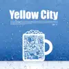 Yellow City - Twelve Glasses (Deluxe Edition)